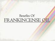 Benefits Of FRANKINCENSE OIL