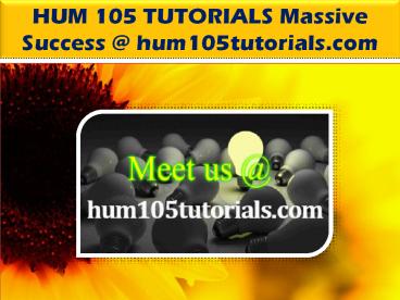HUM 105 TUTORIALS Massive Success @ hum105tutorials.com