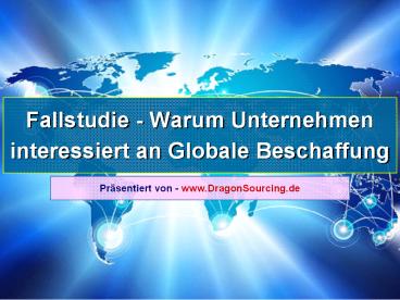 Fallstudie - Warum Unternehmen interessiert an Globale Beschaffung