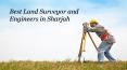 Best Land Surveyor and Engineers in Sharjah PowerPoint PPT Presentation