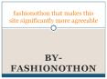 fashionothon that makes this site significantly more agreeable PowerPoint PPT Presentation