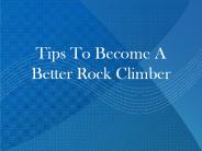 Tips To Become A Better Rock Climber