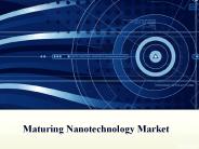 Maturing Nanotechnology Market