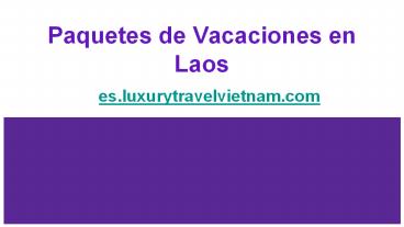 Paquetes de Vacaciones en Laos | Viajes Vietnam Camboya Laos