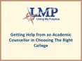 Getting Help from an Academic Counsellor in Choosing The Right College PowerPoint PPT Presentation
