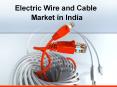 Electric Wire and Cable Market in India PowerPoint PPT Presentation