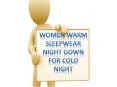 WOMEN Warm SLEEPWEAR NIGHT GOWN FOR COLD NIGHT PowerPoint PPT Presentation