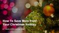 How To Save More from Your Christmas Holiday PowerPoint PPT Presentation