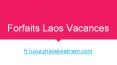 Forfaits Laos Vacances | Circuit Vietnam Laos PowerPoint PPT Presentation