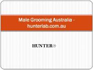 Male Grooming Australia - hunterlab.com.au
