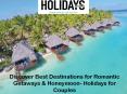 Discover Best Destinations for Romantic Getaways & Honeymoon- Holidays for Couples PowerPoint PPT Presentation