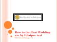 How to Get Best Wedding car by Udaipur taxi PowerPoint PPT Presentation