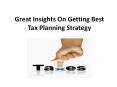Great Insights On Getting Best Tax Planning Strategy PowerPoint PPT Presentation