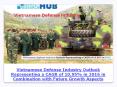 Vietnamese Defense Industry Outlook Representing a CAGR of 10.95% in 2016 in Combination with Future Growth Aspects PowerPoint PPT Presentation
