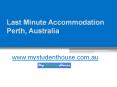 Last Minute Accommodation Perth, Australia - www.mystudenthouse.com.au PowerPoint PPT Presentation