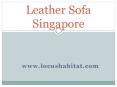 Leather Sofa Singapore - www.locushabitat.com PowerPoint PPT Presentation
