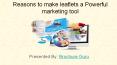 Reasons to make leaflets a powerful marketing tool. PowerPoint PPT Presentation