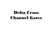 Delta Cross Channel Gates