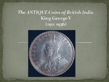 The ANTIQUE Coins of British India King George V (1911-1936)