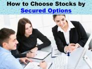 How to Choose Stocks by Secured Options