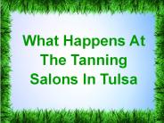 What Happens At The Tanning Salons In Tulsa