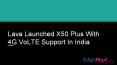 Lava X50 Plus Launched In India With 4G VoLTE Support PowerPoint PPT Presentation