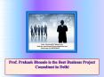 Prof. Prakash Bhosale is the Best Business Project Consultant in Delhi PowerPoint PPT Presentation