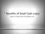 Benefits of Small Cash Loans