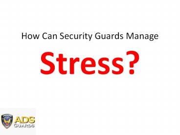 Security Guards: 5 Stress Management Tips