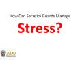 Security Guards: 5 Stress Management Tips PowerPoint PPT Presentation