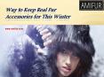 Way to Keep Real Fur Accessories for This Winter - Amifur PowerPoint PPT Presentation