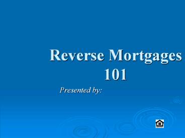 Reverse Mortgages 101