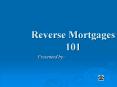 Reverse Mortgages 101 PowerPoint PPT Presentation