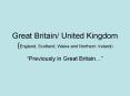 Great%20Britain/%20United%20Kingdom%20(England,%20Scotland,%20Wales%20and%20Northern%20Ireland) PowerPoint PPT Presentation
