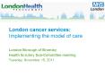 London cancer services: Implementing the model of care PowerPoint PPT Presentation