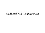 Southeast Asia: Shadow Plays