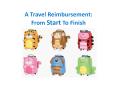 A Travel Reimbursement: From Start To Finish PowerPoint PPT Presentation