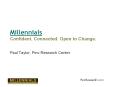Millennials  Confident. Connected. Open to Change.  Paul Taylor, Pew Research Center PowerPoint PPT Presentation