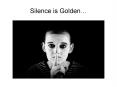 Silence is Golden… PowerPoint PPT Presentation