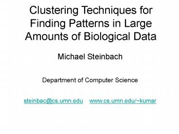 Clustering Techniques for Finding Patterns in Large Amounts of Biological Data