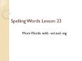 Spelling Words Lesson 23 PowerPoint PPT Presentation