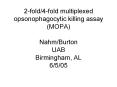 2-fold/4-fold multiplexed opsonophagocytic killing assay (MOPA) Nahm/Burton UAB Birmingham, AL 6/5/05 PowerPoint PPT Presentation