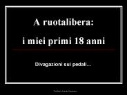 A ruotalibera:  i miei primi 18 anni