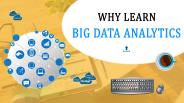 Why Learn Big Data Analytics