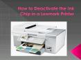 How to Deactivate the Ink Chip in a Lexmark Printer? PowerPoint PPT Presentation