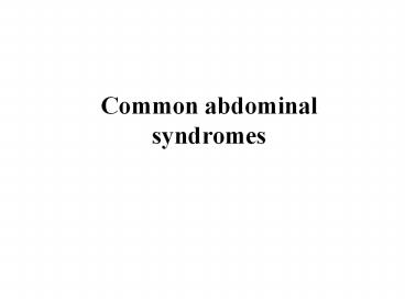Common abdominal syndromes