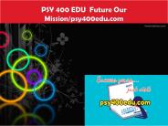 PSY 400 EDU  Future Our Mission/psy400edu.com