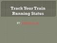 Check running train live status online PowerPoint PPT Presentation