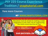 PSY 225 Course Experience Tradition / snaptutorial.com
