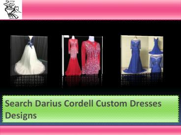 Search Darius Cordell Custom Dresses Designs